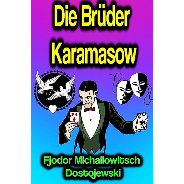 Die Brüder Karamasow, Fjodor Michailowitsch Dostojewski