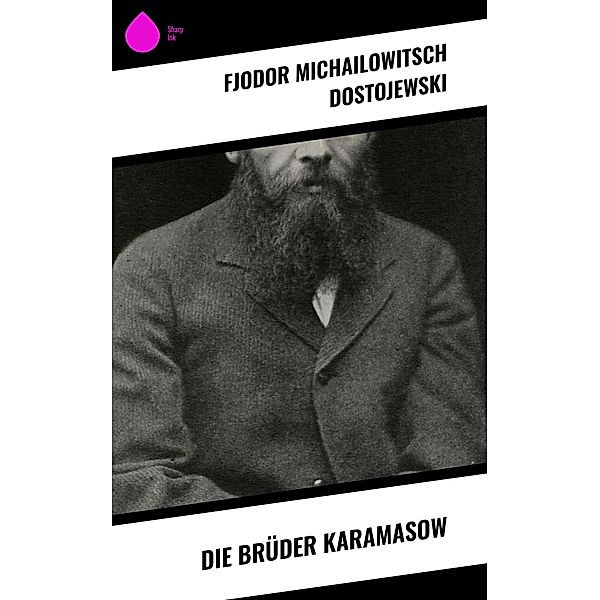 Die Brüder Karamasow, Fjodor Michailowitsch Dostojewski