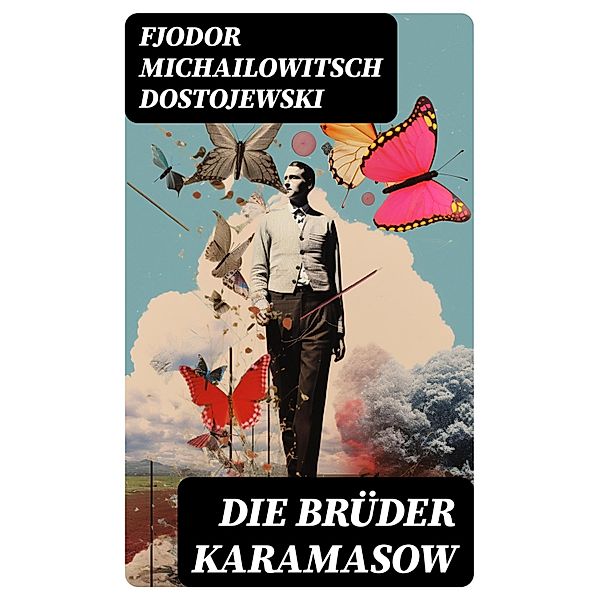 Die Brüder Karamasow, Fjodor Michailowitsch Dostojewski
