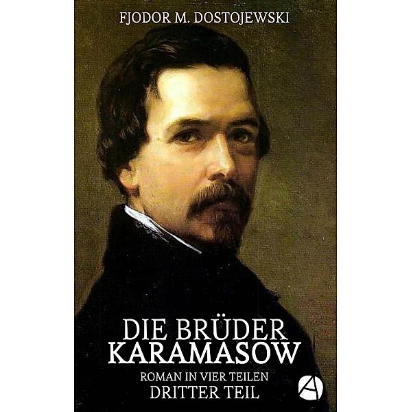 Die Brüder Karamasow. Dritter Teil / Psychologie eines Vatermords Bd.3, Fjodor M. Dostojewski