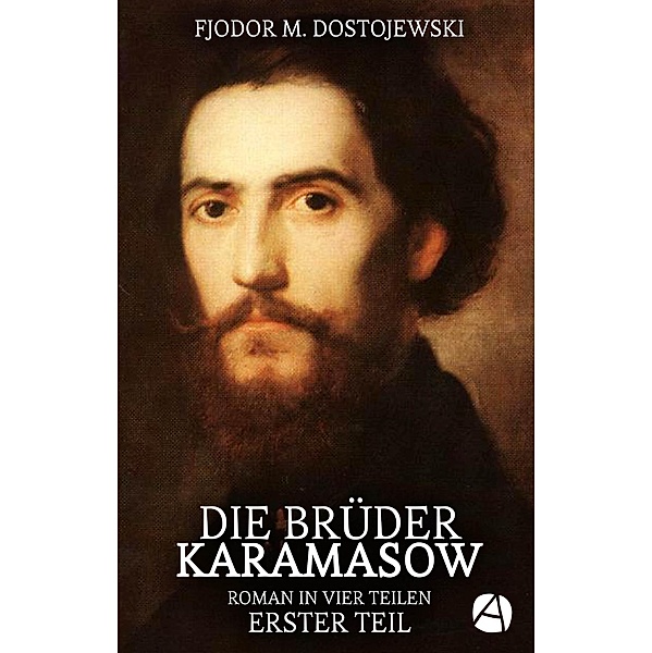 Die Brüder Karamasow. Erster Teil / Psychologie eines Vatermords Bd.1, Fjodor M. Dostojewski