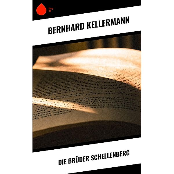 Die Brüder Schellenberg, Bernhard Kellermann