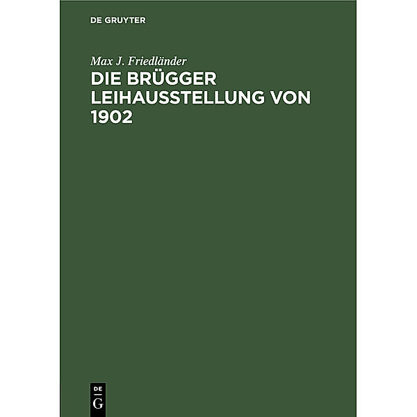 Die Brügger Leihausstellung von 1902, Max J. Friedländer