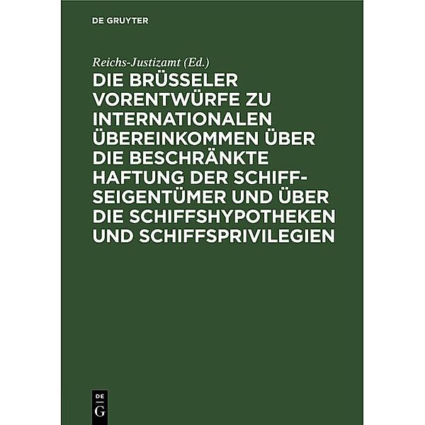 Die Brüsseler Vorentwürfe zu internationalen Übereinkommen über die beschränkte Haftung der Schiffseigentümer und über die Schiffshypotheken und Schiffsprivilegien