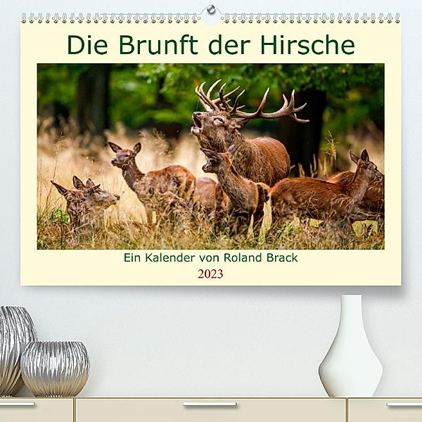 Die Brunft der Hirsche (Premium, hochwertiger DIN A2 Wandkalender 2023, Kunstdruck in Hochglanz), Roland Brack