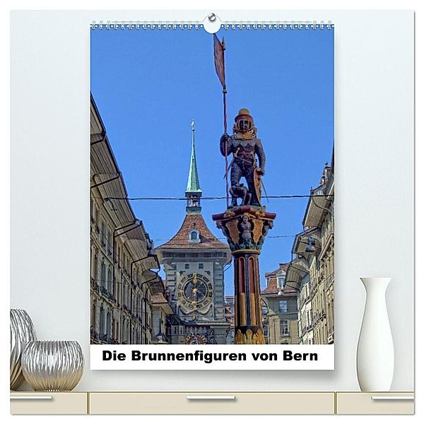 Die Brunnenfiguren von Bern (hochwertiger Premium Wandkalender 2024 DIN A2 hoch), Kunstdruck in Hochglanz, Susan Michel