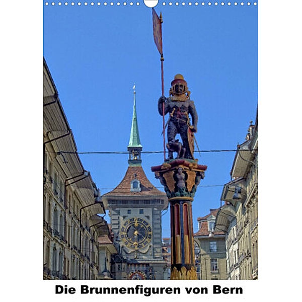 Die Brunnenfiguren von Bern (Wandkalender 2022 DIN A3 hoch), Susan Michel