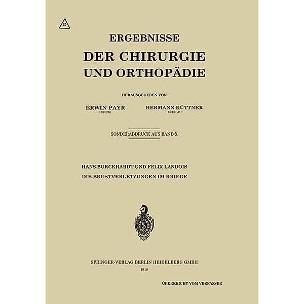 Die Brustverletzungen im Kriege / Ergebnisse der Chirurgie und Orthopädie, Hans Burckhardt, Felix Landois