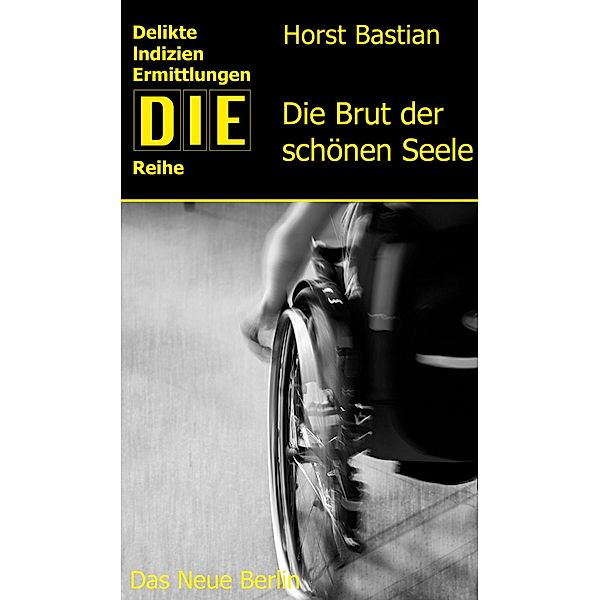 Die Brut der schönen Seele / DIE-Reihe, Horst Bastian