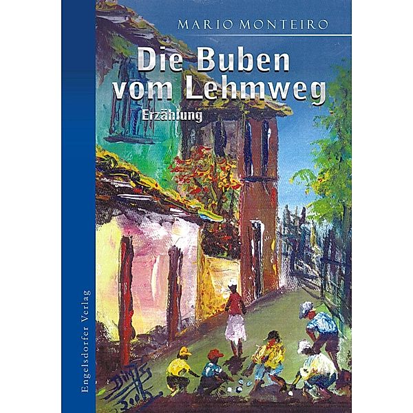 Die Buben vom Lehmweg. Erzählung, Mario Monteiro