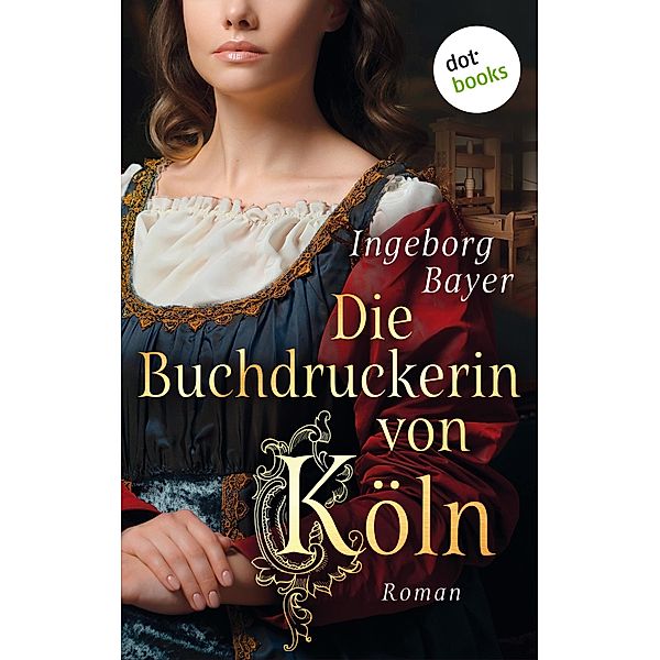 Die Buchdruckerin von Köln, Ingeborg Bayer