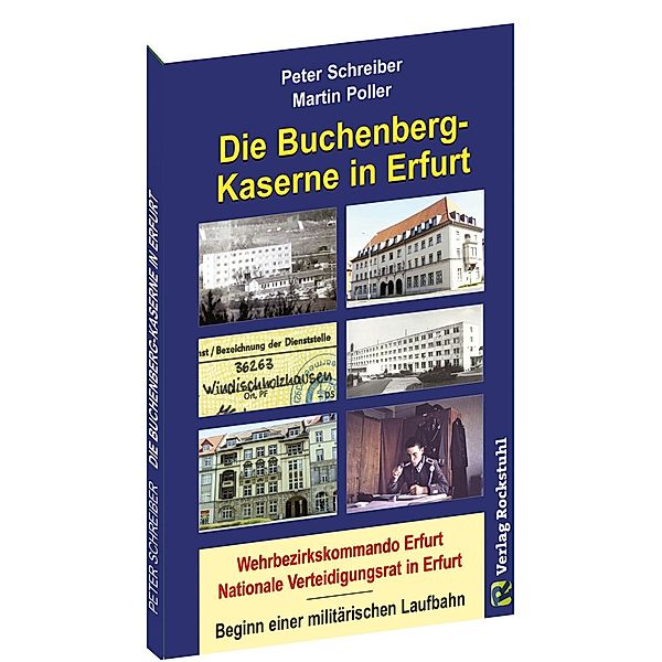 Die BUCHENBERG-Kaserne in Erfurt - Windischholzhausen, Peter Schreiber, Martin Poller