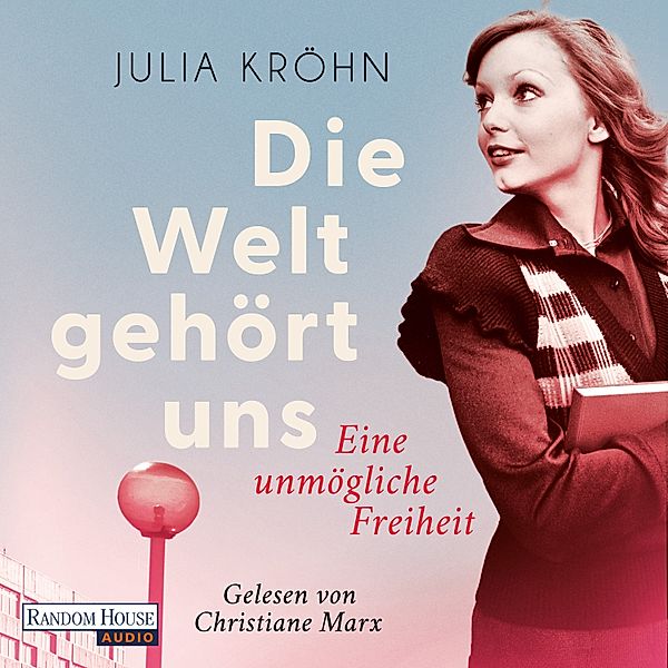 Die Buchhändlerinnen von Frankfurt - 2 - Die Welt gehört uns - Eine unmögliche Freiheit, Julia Kröhn