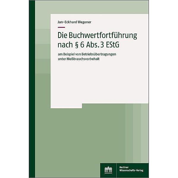 Die Buchwertfortführung nach § 6 Abs. 3 EStG, Jan-Eckhard Wegener