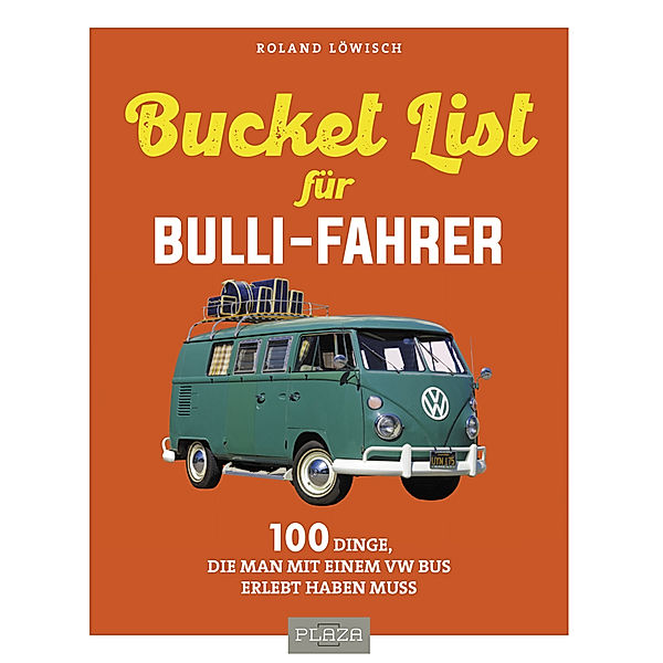 Die Bucket-List für Bulli-Fahrer, Roland Löwisch