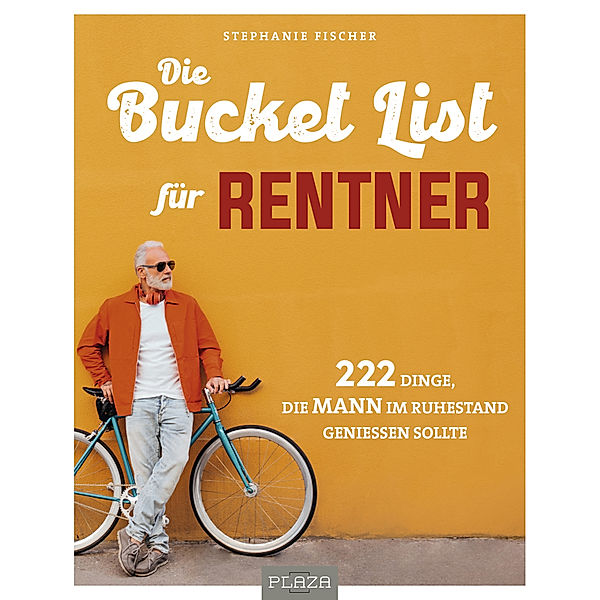 Die Bucket List für Rentner, Stephanie Fischer