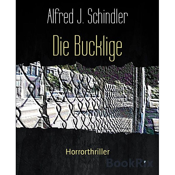 Die Bucklige, Alfred J. Schindler