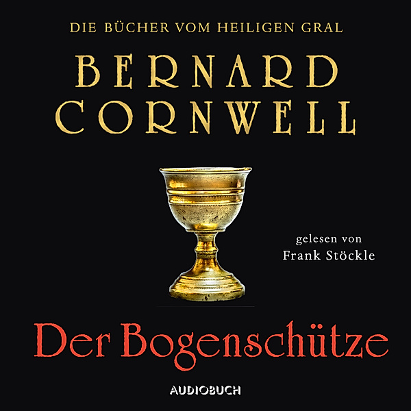 Die Bücher vom Heiligen Gral - 1 - Der Bogenschütze, Bernard Cornwell