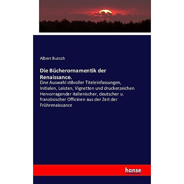 Die Bücherornamentik der Renaissance., Albert Butsch