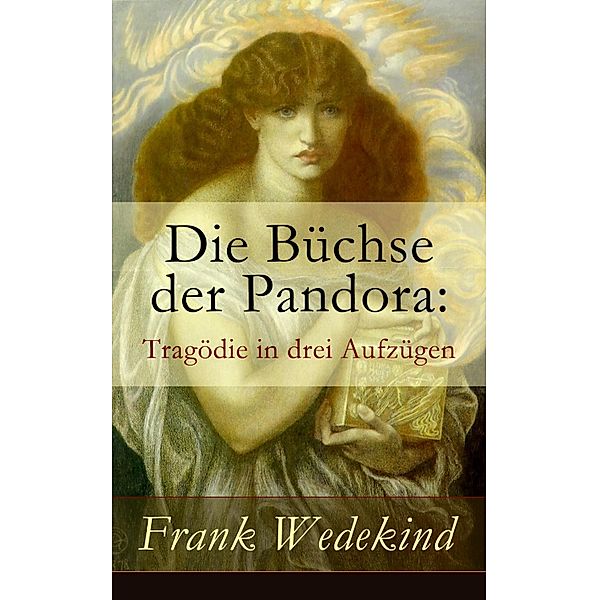 Die Büchse der Pandora: Tragödie in drei Aufzügen, Frank Wedekind