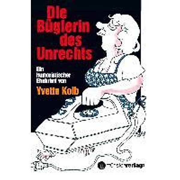 Die Büglerin des Unrechts, Yvette Kolb