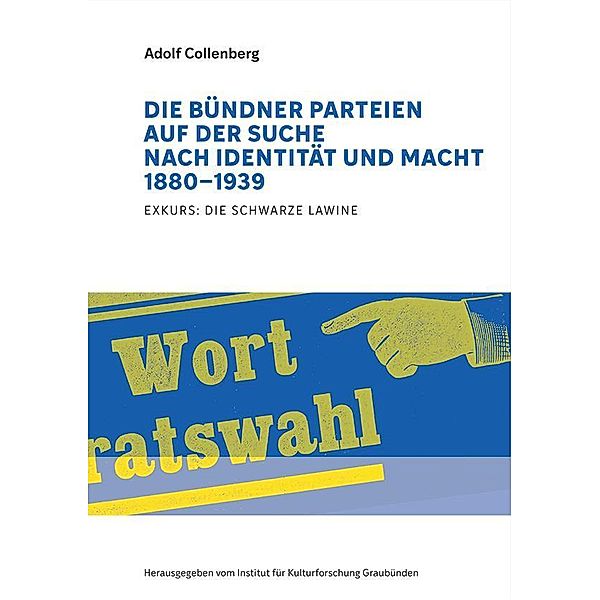 Die Bündner Parteien auf der Suche nach Identität und Macht 1880-1939, Adolf Collenberg