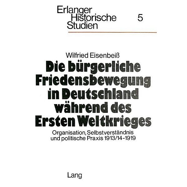 Die bürgerliche Friedensbewegung in Deutschland während des Ersten Weltkrieges, Wilfried Eisenbeiss