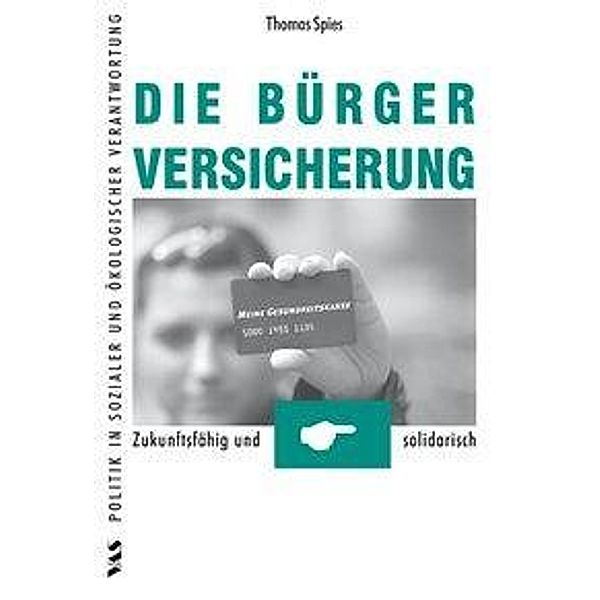 Die Bürgerversicherung - Zukunftsfähig und solidarisch, Thomas Spies