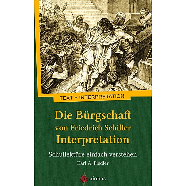 Die Bürgschaft von Friedrich Schiller. Interpretation, Karl A. Fiedler, Friedrich Schiller