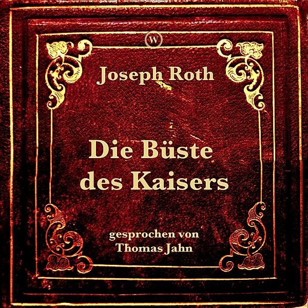 Die Büste des Kaisers, Joseph Roth