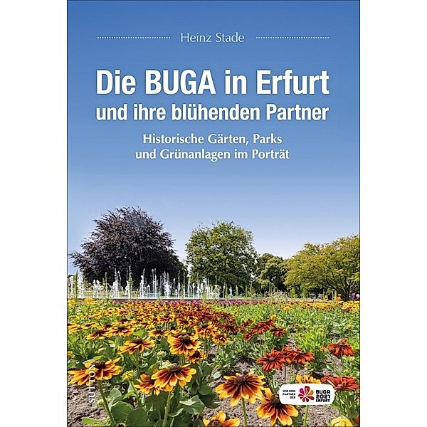 Die BUGA in Erfurt und ihre blühenden Partner, Heinz Stade