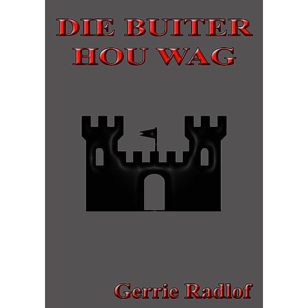 Die Buiter Hou Wag / Die Buiter Reeks Bd.8, Gerrie Radlof