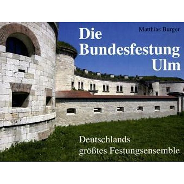Die Bundesfestung Ulm, Matthias Burger