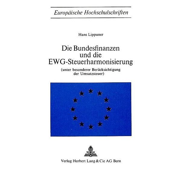 Die Bundesfinanzen und die EWG-Steuerharmonisierung, Hans Lippuner