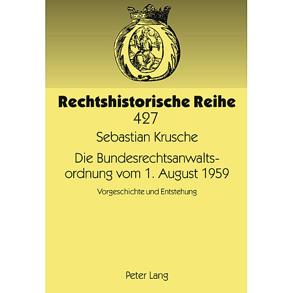 Die Bundesrechtsanwaltsordnung vom 1. August 1959, Sebastian Krusche