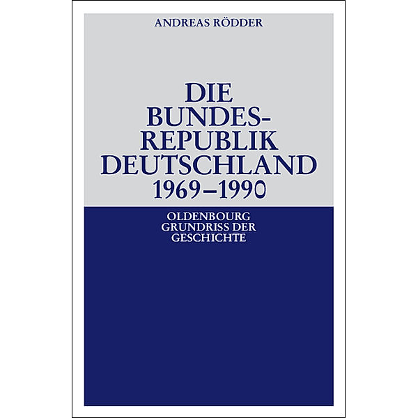Die Bundesrepublik Deutschland 1969-1990, Andreas Rödder