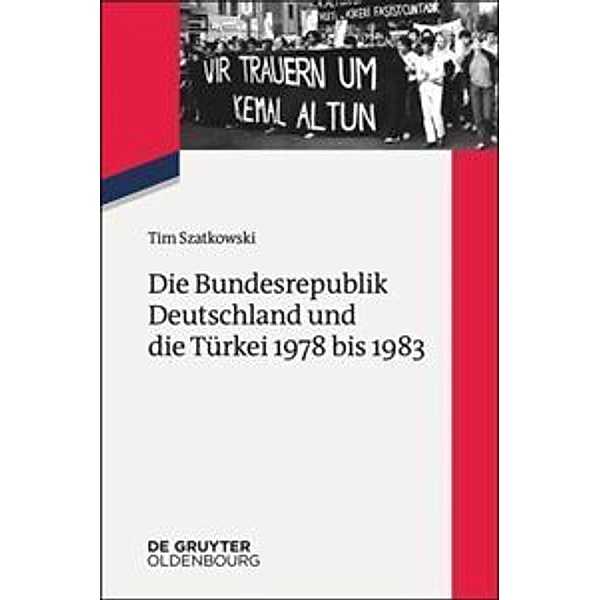 Die Bundesrepublik Deutschland und die Türkei 1978 bis 1983, Tim Szatkowski