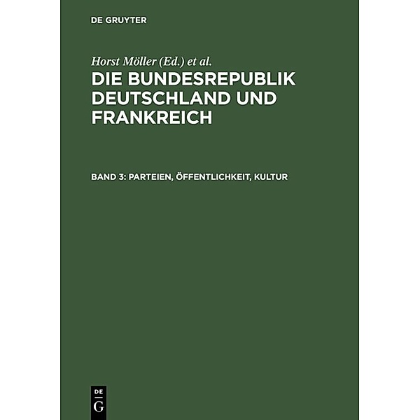 Die Bundesrepublik Deutschland und Frankreich / Band 3 / Parteien, Öffentlichkeit, Kultur
