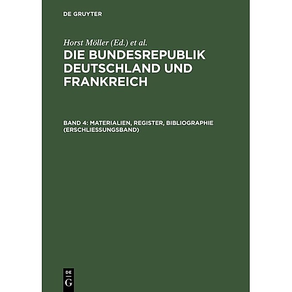 Die Bundesrepublik Deutschland und Frankreich / Band 4 / Materialien, Register, Bibliographie (Erschliessungsband)