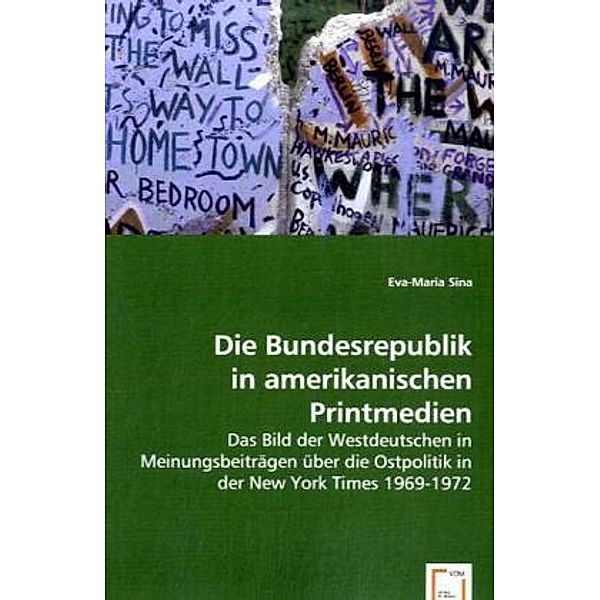 Die Bundesrepublik in amerikanischen Printmedien, Eva-Maria Sina