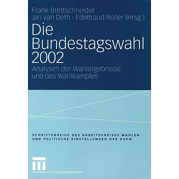 Die Bundestagswahl 2002 / Veröffentlichung des Arbeitskreises Wahlen und politische Einstellungen der Deutschen Vereinigung für Politische Wissenschaft (DVPW) Bd.10