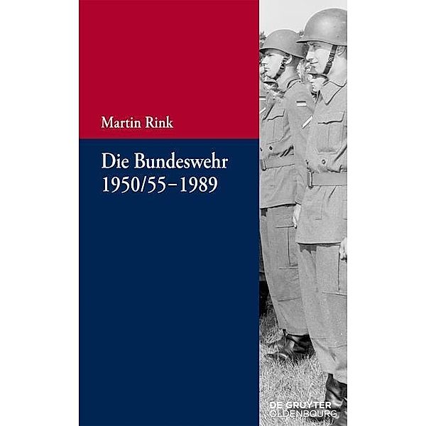 Die Bundeswehr 1950/55-1989 / Beiträge zur Militärgeschichte - Militärgeschichte kompakt Bd.6, Martin Rink