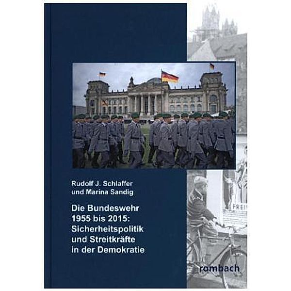 Die Bundeswehr 1955 bis 2015: Sicherheitspolitik und Streitkräfte in der Demokratie, Rudolf J. Schlaffer, Marina Sandig