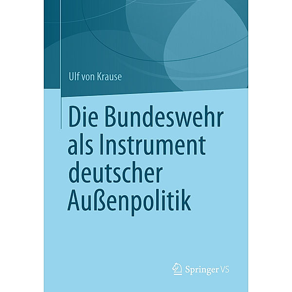 Die Bundeswehr als Instrument deutscher Aussenpolitik, Ulf Krause