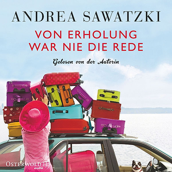 Die Bundschuhs - 2 - Von Erholung war nie die Rede, Andrea Sawatzki