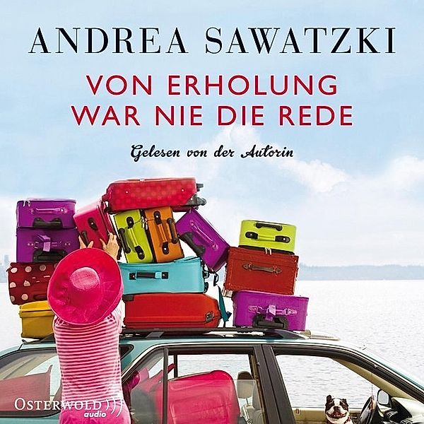 Die Bundschuhs - 2 - Von Erholung war nie die Rede, Andrea Sawatzki