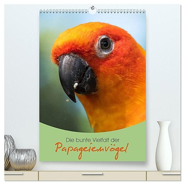 Die bunte Vielfalt der Papageienvögel (hochwertiger Premium Wandkalender 2024 DIN A2 hoch), Kunstdruck in Hochglanz, Christina Williger