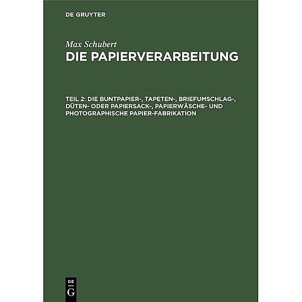 Die Buntpapier-, Tapeten-, Briefumschlag-, Düten- oder Papiersack-, Papierwäsche- und photographische Papier-Fabrikation, Max Schubert