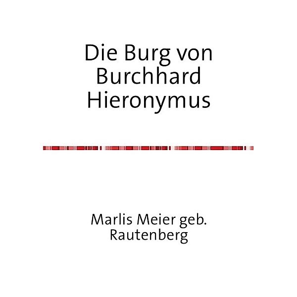 Die Burg von Burchhard Hieronymus, Marlis Meier gebr. Rautenberg