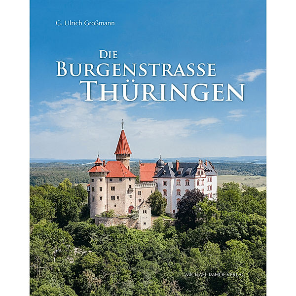 Die Burgenstraße Thüringen, G. Ulrich Großmann